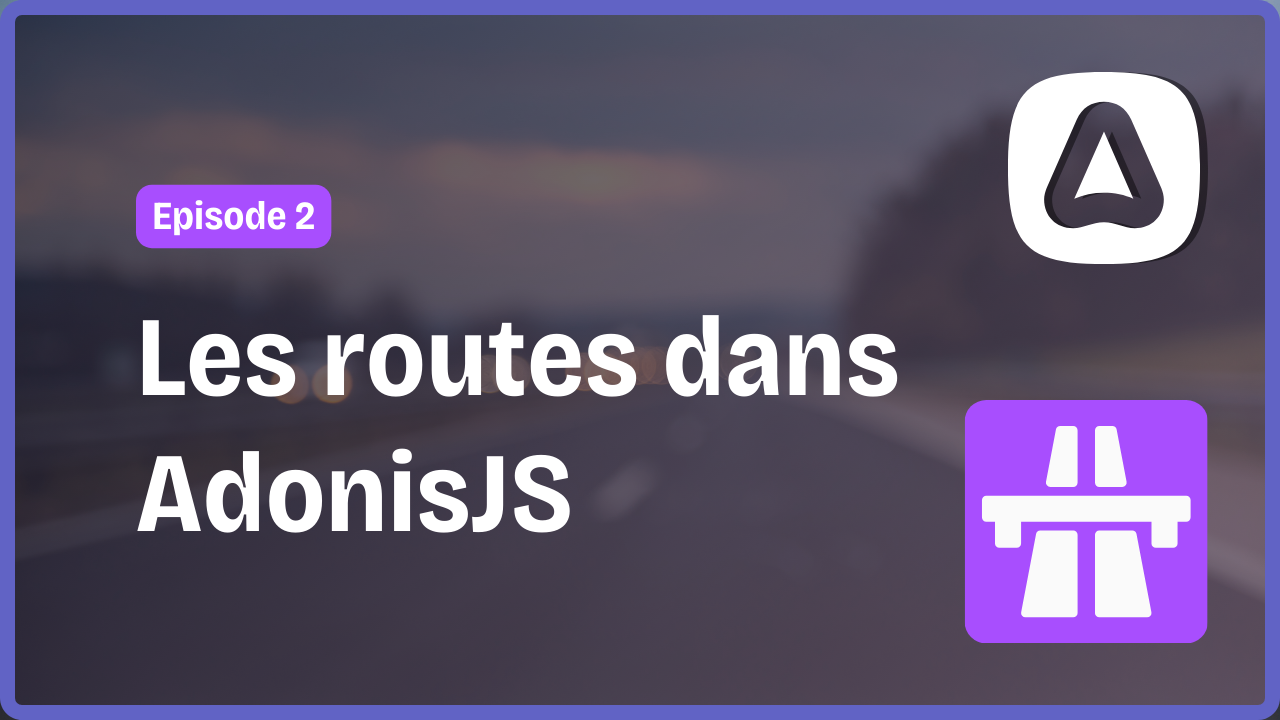Gestion des routes dans AdonisJS : comprendre le fonctionnement